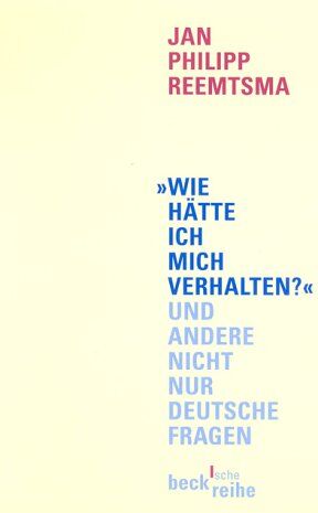 Reemtsma, Jan Philipp - Wie hätte ich mich verhalten? und andere nicht nur deutsche Fragen - Preis vom 12.10.2026 11:37:12 h