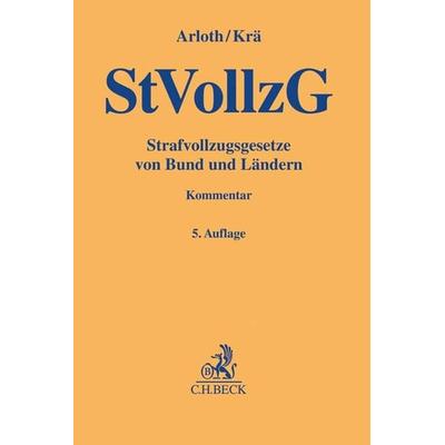 Strafvollzugsgesetze von Bund und Ländern. StVollzG, Gebundene Ausgabe von Frank Arloth,Horst Krä, C.H. Beck, 978-3-406-76766-1