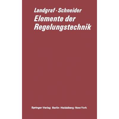 Elemente der Regelungstechnik, Taschenbuch von Christian Landgraf,Gerd Schneider, Springer Berlin, 978-3-642-86566-4