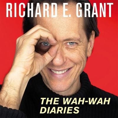 The Wah-Wah Diaries - Richard E. Grant, Audio, 9780230737006