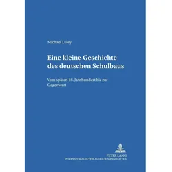 Eine kleine Geschichte des deutschen Schulbaus, Sachbücher von Michael Luley