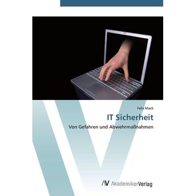 IT Sicherheit, Taschenbuch von Felix Mack, AV Akademikerverlag, 978-3-639-42074-6