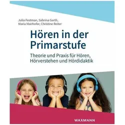 Hören in der Primarstufe, Fachbücher von Sabrina Gerth, Christine Reiter, Maria Mairhofer, Julia Festman