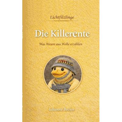 Die Killerente, Taschenbuch von Julianne Becker, BoD – Books on Demand, 978-3-695-70071-4