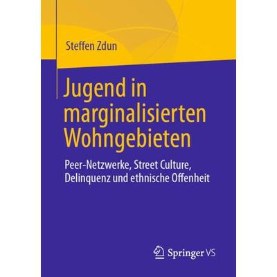 Jugend in marginalisierten Wohngebieten, Taschenbuch von Steffen Zdun, Springer Fachmedien Wiesbaden GmbH, 978-3-658-32778-1