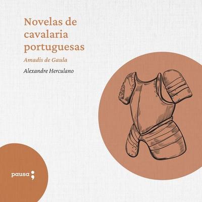 Novelas de cavalaria portuguesas - Amadis de Gaula - Alexandre Herculano, Audio, 9786550703158
