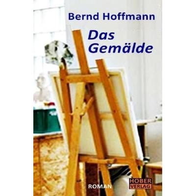 Das Gemälde, Taschenbuch von Bernd Hoffmann, Epubli, 978-3-7450-0850-0