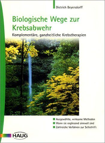 Dietrich Beyersdorff - Biologische Wege zur Krebsabwehr. Komplementäre, ganzheitliche Krebstherapien - Preis vom 02.10.2026 23:42:20 h