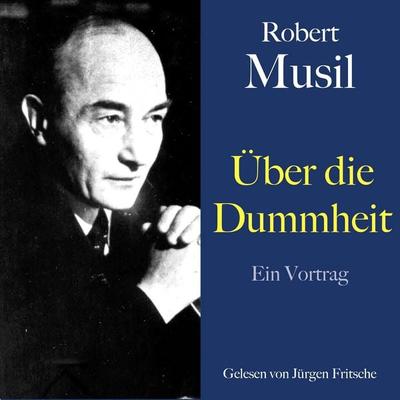 Robert Musil: Über die Dummheit - Robert Musil, Audio, 9783754519035