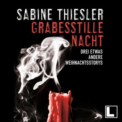 Grabesstille Nacht: Drei etwas andere Weihnachtsstorys - Sabine Thiesler, Audio, 4255674811391