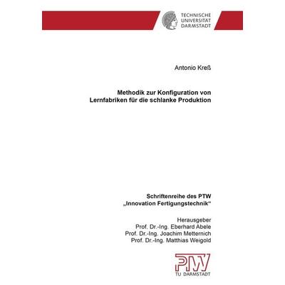 Methodik zur Konfiguration von Lernfabriken für die schlanke Produktion, Taschenbuch von Antonio Kress, Shaker Media, 978-3-8440-8804-5