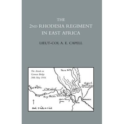 2ND RHODESIA REGIMENT IN EAST AFRICA, Taschenbuch von Dso Lieut-Col a. E. Capell, Naval & Military Press Ltd, 978-1-84574-329-1