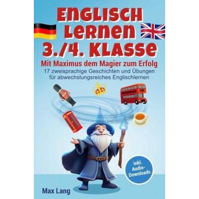 Englisch Lernen 3./4. Klasse - Mit Maximus dem Magier zum Erfolg, Taschenbuch von Max Lang, Wortwelten Verlag, 978-94-037-6832-8