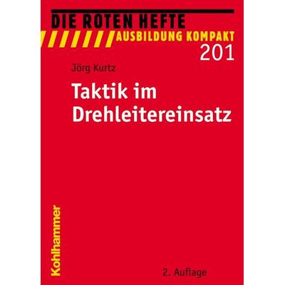Taktik im Drehleitereinsatz, Taschenbuch von Jörg Kurtz, Kohlhammer, 978-3-17-019899-9