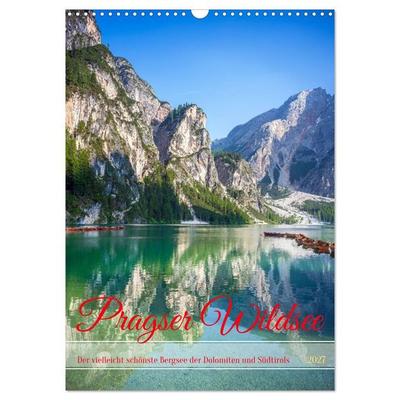 Pragser Wildsee - Der vielleicht schönste Bergsee der Dolomiten und Südtirols (Wandkalender 2027 DIN A3 hoch), CALVENDO Monatskalender