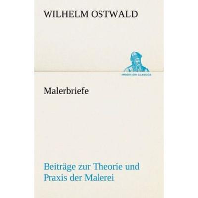 Malerbriefe, Taschenbuch von Wilhelm Ostwald, Tredition, 978-3-8424-9241-7