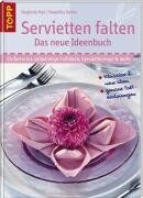 Sieglinde Holl - Servietten falten - das neue Ideenbuch: Klassiker, neue Ideen, genaue Faltzeichnungen - Preis vom 09.10.2026 07:28:09 h