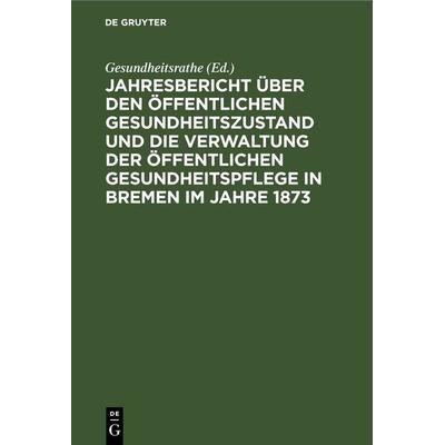 Jahresbericht über den öffentlichen Gesundheitszustand und die Verwaltung der öffentlichen Gesundheitspflege in Bremen im Jahre 1873, Gebundene