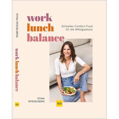 Work-Lunch-Balance, Gebundene Ausgabe von Stina Spiegelberg, Gräfe und Unzer Verlag GmbH, 978-3-8338-9954-6