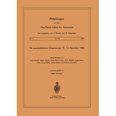 Die Geophysikalischen Ereignisse des 12. bis 14. November 1960, Taschenbuch von , Springer Berlin, 978-3-540-02879-6