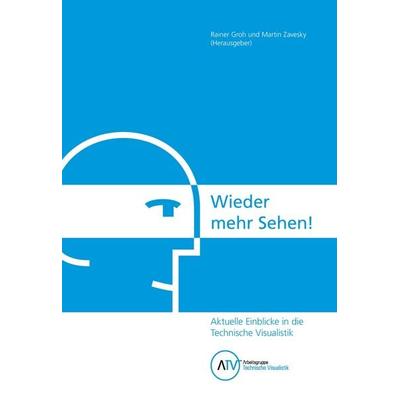 Wieder mehr Sehen! Aktuelle Einblicke in die Technische Visualistik, Taschenbuch von , TUDpress, 978-3-942710-39-8