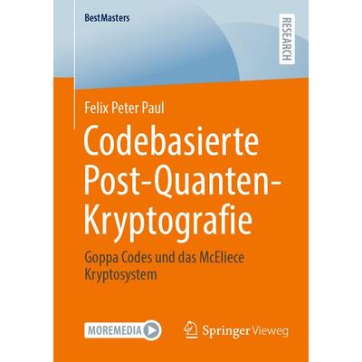 Codebasierte Post-Quanten-Kryptografie, Taschenbuch von Felix Peter Paul, Springer Fachmedien Wiesbaden GmbH, 978-3-658-46742-5