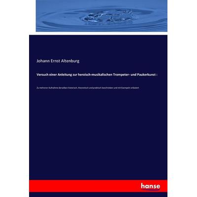 Versuch einer Anleitung zur heroisch-musikalischen Trompeter- und Paukerkunst :, Taschenbuch von Johann Ernst Altenburg, Hansebooks, 978-3-337-03875-5