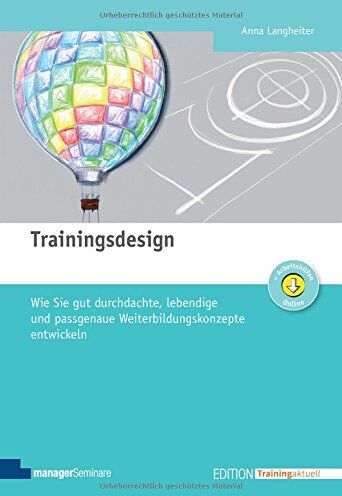 Anna Langheiter - Trainingsdesign. Wie Sie gut durchdachte, lebendige und passgenaue Weiterbildungskonzepte entwickeln (Edition Training aktuell) - Preis vom 11.10.2026 15:43:13 h