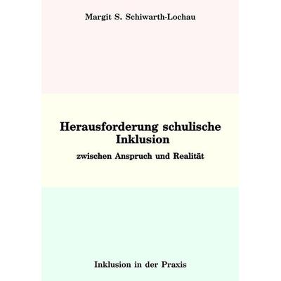 Herausforderung schulische Inklusion, Taschenbuch von Margit S. Schiwarth-Lochau, Stockwärter Verlag, 978-3-96692-114-5