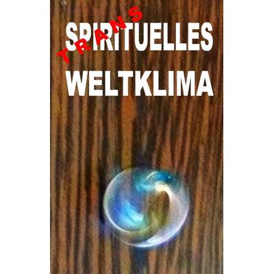 Transspirituelles Weltklima, Taschenbuch von Pier Zellin,Paul Zellin,Peter Zellin, BoD – Books on Demand, 978-3-7494-7026-6
