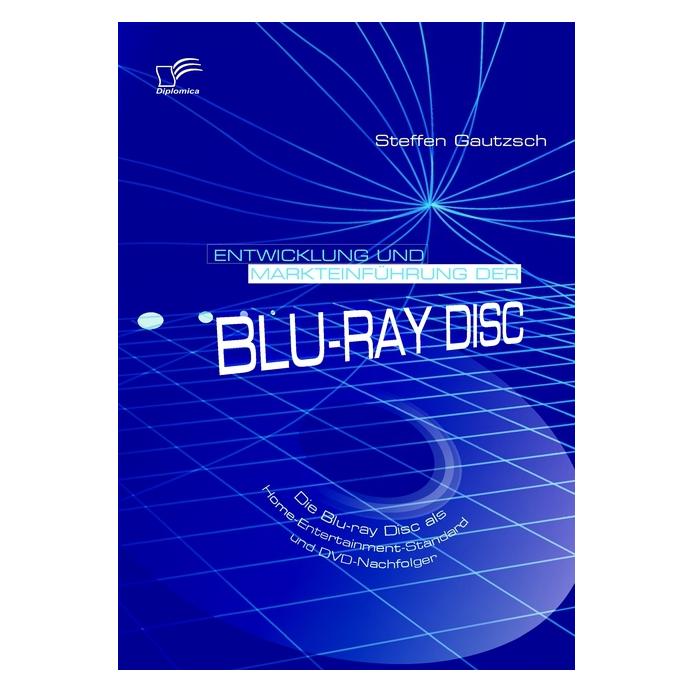 Diplomica Entwicklung und Markteinführung der Blu-ray Disc (Deutsch, Softcover, Steffen Gautzsch) (55338858)