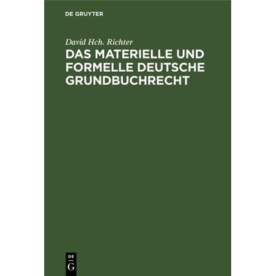 Das materielle und formelle Deutsche Grundbuchrecht, Gebundene Ausgabe von David Hch. Richter, De Gruyter, 978-3-11-236585-4