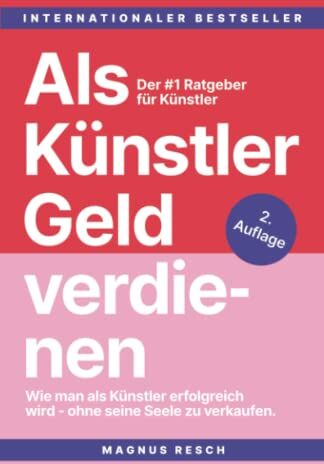 Magnus Resch - Als Künstler Geld verdienen: Wie man als Künstler erfolgreich wird, ohne seine Seele zu verkaufen. Der #1 Ratgeber für Künstler. - Preis vom 09.10.2026 07:28:09 h