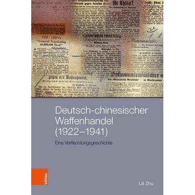 Deutsch-chinesischer Waffenhandel (1922–1941), Gebundene Ausgabe von Lili Zhu, Böhlau Köln, 978-3-412-53155-3