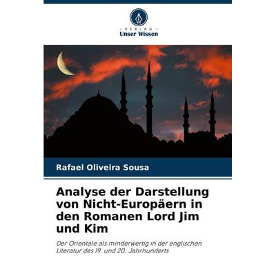 Analyse der Darstellung von Nicht-Europäern in den Romanen Lord Jim und Kim, Taschenbuch von Rafael Oliveira Sousa, Verlag Unser Wissen,