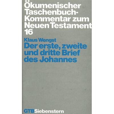Ökumenischer Taschenbuchkommentar zum Neuen Testament / Der erste, zweite und dritte Brief des Johannes, Gebundene Ausgabe von Klaus Wengst,