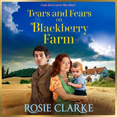 Tears and Fears on Blackberry Farm - Rosie Clarke, Audio, 9781805575115