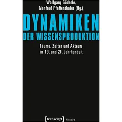 Dynamiken der Wissensproduktion, Fachbücher von Wolfgang Pfaffenthaler Göderle, Wolfgang Göderle