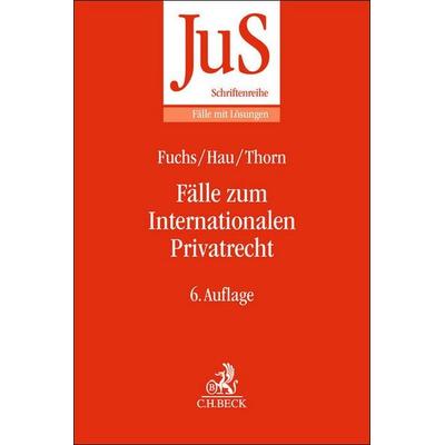 Fälle zum Internationalen Privatrecht, Taschenbuch von Angelika Fuchs,Wolfgang Hau,Karsten Thorn, C.H. Beck, 978-3-406-79907-5