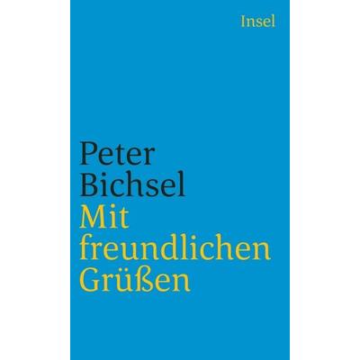 Mit freundlichen Grüßen, Taschenbuch von Peter Bichsel, Insel, 978-3-458-36045-2