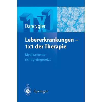 Lebererkrankungen 1×1 der Therapie, Taschenbuch von H. Dancygier, Springer Berlin, 978-3-540-20294-3