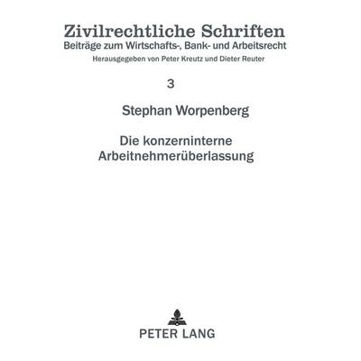 Die konzerninterne Arbeitnehmerüberlassung, Taschenbuch von Stephan Worpenberg, Peter Lang GmbH, Internationaler Verlag der Wissenschaften,