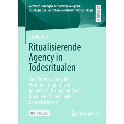 Ritualisierende Agency in Todesritualen, Taschenbuch von Lilo Ruther, Springer Fachmedien Wiesbaden GmbH, 978-3-658-43571-4