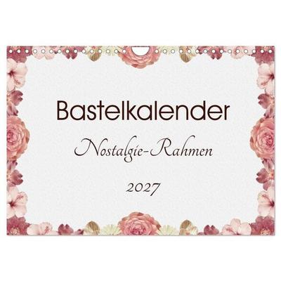 Bastelkalender Nostalgie-Rahmen 2027 (Wandkalender 2027 DIN A4 quer), CALVENDO Monatskalender
