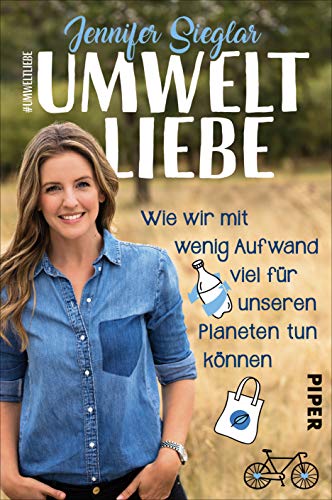 Jennifer Sieglar - Umweltliebe: Wie wir mit wenig Aufwand viel für unseren Planeten tun können - Preis vom 11.10.2026 15:43:13 h