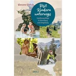 Mit Kindern unterwegs. Familienausflüge in Vorarlberg und Umgebung, Reisebücher von Ramona Glatzle