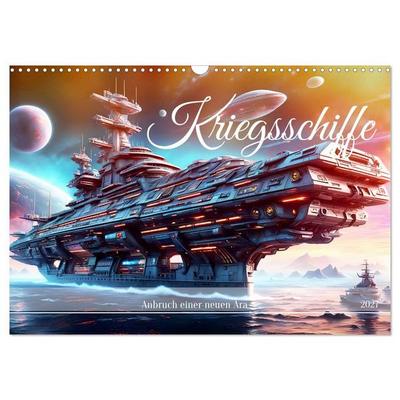 Kriegsschiffe Anbruch einer neuen Ära (Wandkalender 2027 DIN A3 quer), CALVENDO Monatskalender