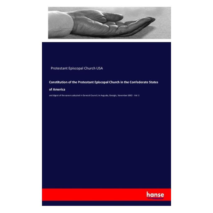 Hansebooks Constitution of the Protestant Episcopal Church in the Confederate States of America (Englisch, Softcover, Protestant Episcopal Church USA) (55938943)