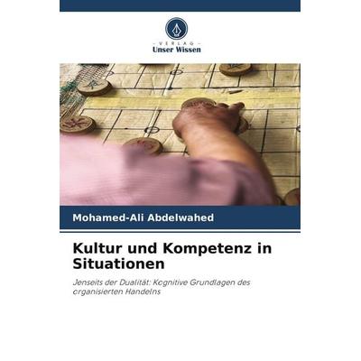Kultur und Kompetenz in Situationen, Taschenbuch von Mohamed-Ali Abdelwahed, Verlag Unser Wissen, 978-620-9-93306-6