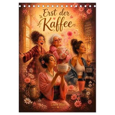Erst der Kaffee (Tischkalender 2027 DIN A5 hoch), CALVENDO Monatskalender